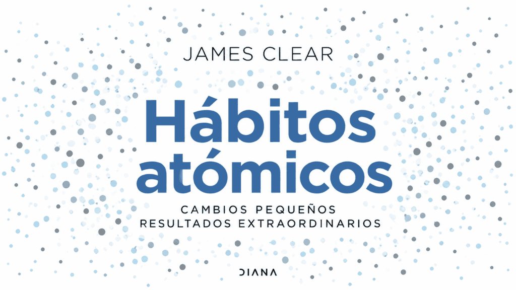 Hábitos atómicos de James Clear