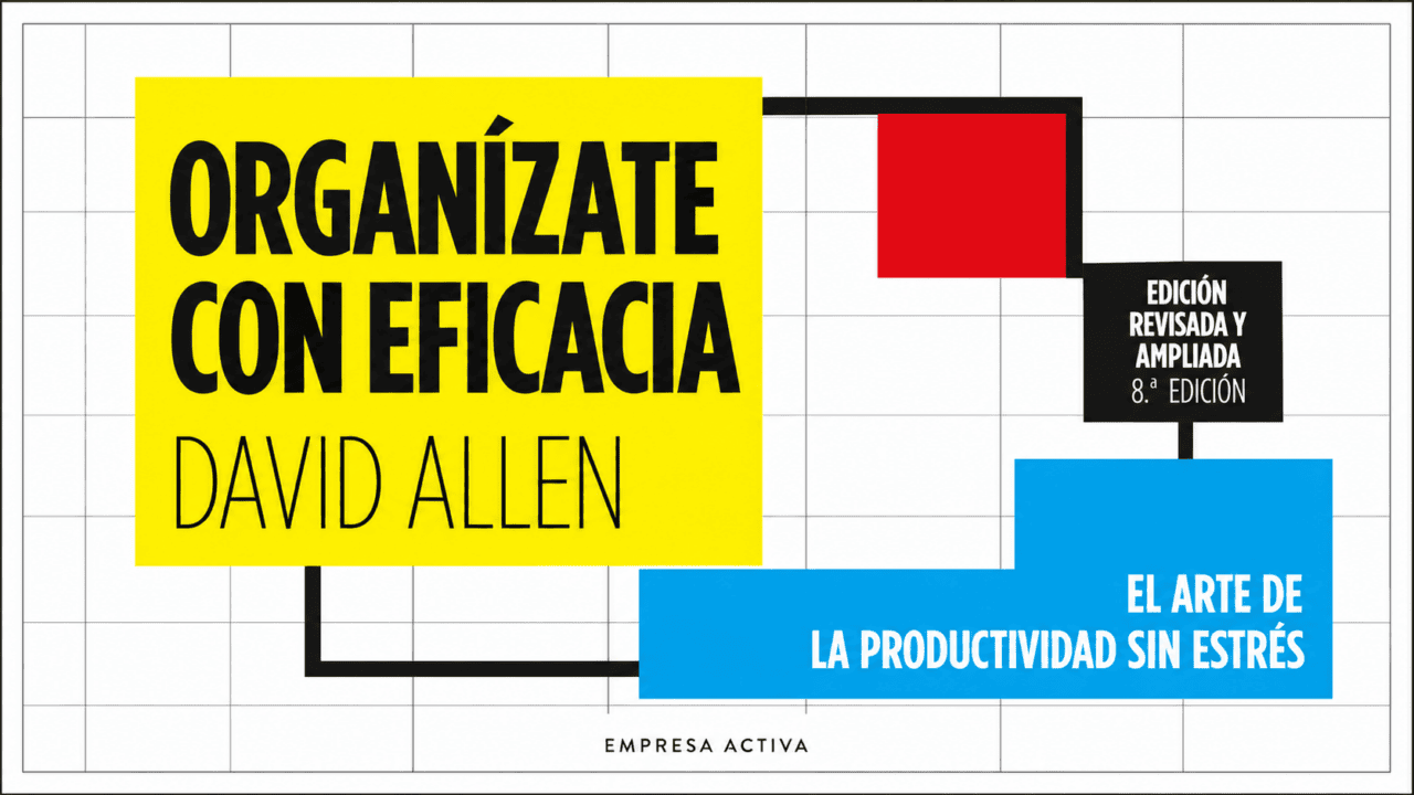 Organízate con eficacia de David Allen