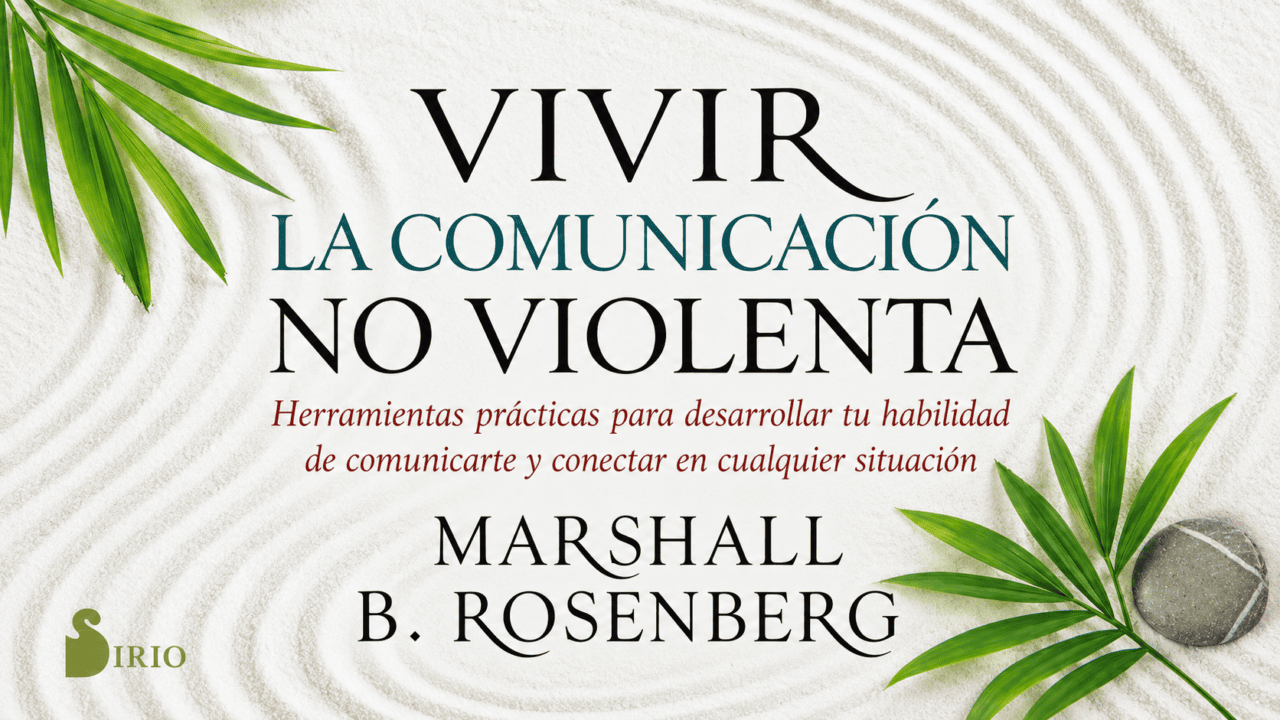Vivir la comunicación no violenta de Marshall B. Rosenberg