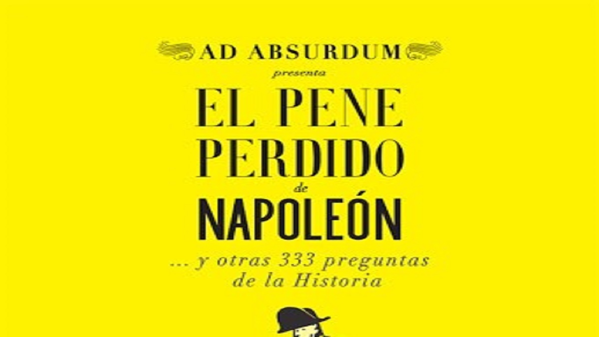 El pene perdido de napoleón y otras 333 preguntas de la Historia 