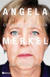 Angela Merkel Crónica de una era