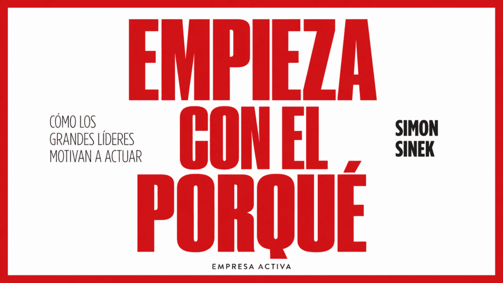 Empieza con el porqué, de Simon Sinek