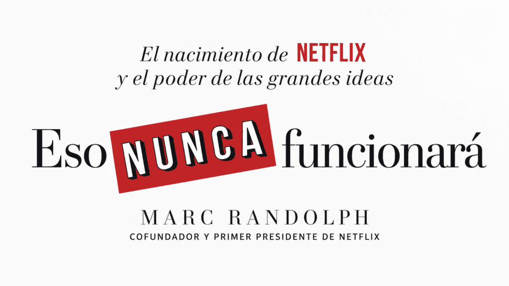 Eso nunca funcionará, de Marc Randolph.