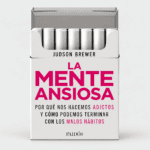 La mente ansiosa, de Judson Brewer.