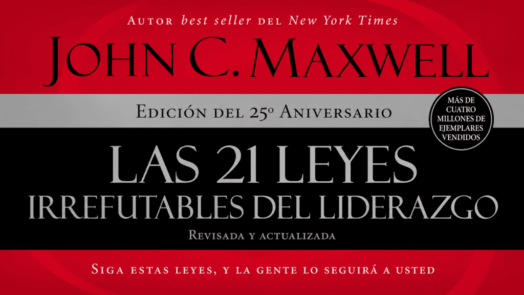 Las 21 leyes irrefutables del liderazgo, John C. Maxwell