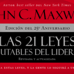 Las 21 leyes irrefutables del liderazgo, John C. Maxwell