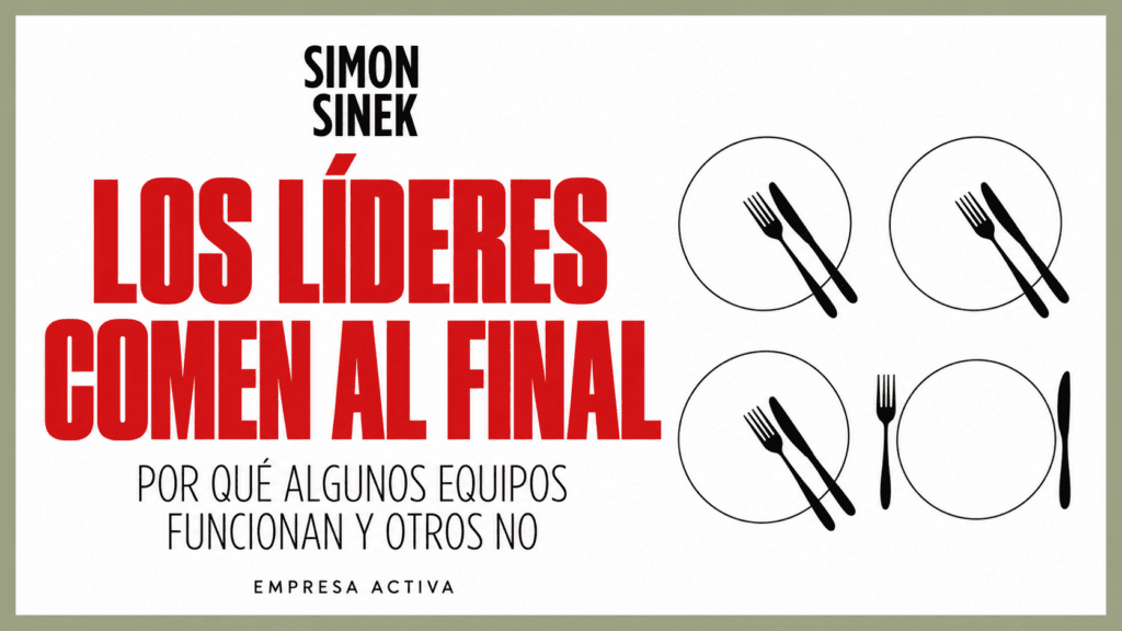 Los líderes comen al final de Simon Sinek